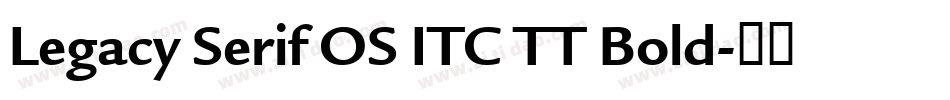 Legacy Serif OS ITC TT Bold字体转换